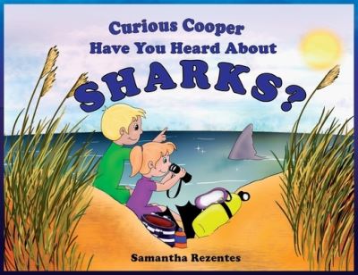 Cover for Samantha Rezentes · Curious Cooper Have You Heard about Sharks (Book) (2021)