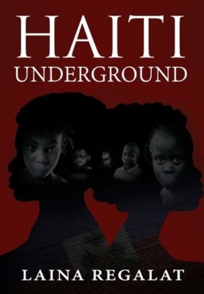 Cover for Laina Regalat · Haiti Underground (Hardcover bog) (2020)