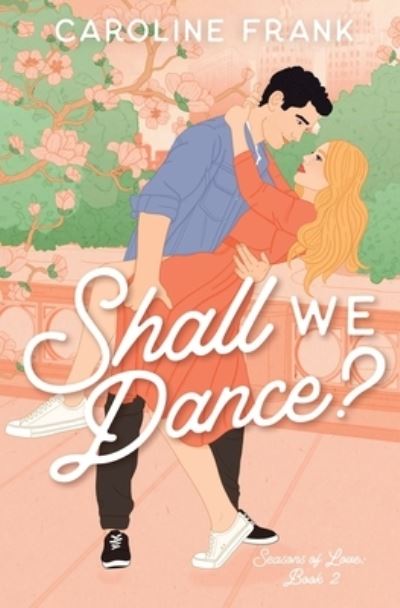 Cover for Caroline Frank · Shall We Dance?: An Enemies to Lovers Romantic Comedy - Seasons of Love (Paperback Book) [2nd edition] (2023)