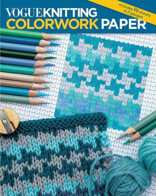 Vogue® Knitting Colorwork Paper - Vogue Knitting Magazine - Books - Sixth & Spring Books - 9781970048025 - September 1, 2020