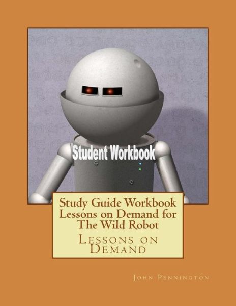 Cover for John Pennington · Study Guide Workbook Lessons on Demand for The Wild Robot (Paperback Book) (2017)