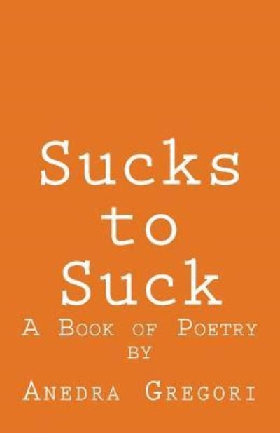 Cover for Anedra Gregori · Sucks to Suck (Pocketbok) (2018)