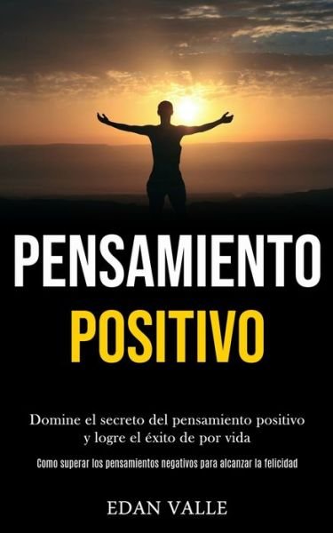 Cover for Edan Valle · Pensamiento Positivo (Paperback Bog) (2020)