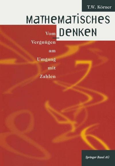Cover for T W Korner · Mathematisches Denken: Vom Vergnugen Am Umgang Mit Zahlen (Paperback Book) [Softcover Reprint of the Original 1st 1998 edition] (2014)