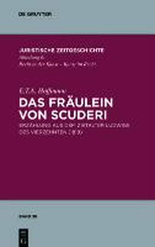 Cover for E. T. A. Hoffmann · Das Fraulein Von Scuderi: Erzahlung Aus Dem Zeitalter Ludwigs Des Vierzehnten (1819) (Juristische Zeitgeschichte) (German Edition) (Hardcover Book) [German edition] (2010)