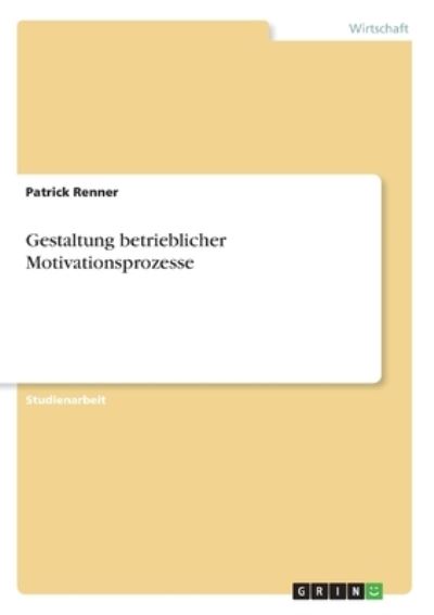 Gestaltung betrieblicher Motivat - Renner - Książki -  - 9783346250025 - 