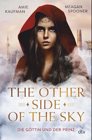 The Other Side of the Sky  Die Göttin und der Prinz - Amie Kaufman - Livres - dtv Verlagsgesellschaft - 9783423764025 - 19 octobre 2022