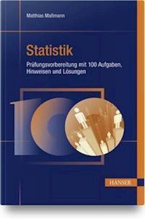 Cover for Matthias Maßmann · Statistik - Prüfungsvorbereitung mit 100 Aufgaben, Hinweisen und Lösungen (Taschenbuch) (2021)