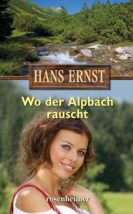 Cover for H. Ernst · Wo der Alpbach rauscht (Bog)
