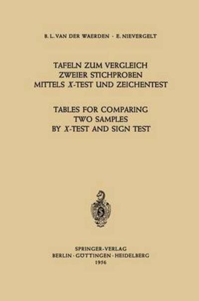 Cover for Bartel L. Van Der Waerden · Tafeln Zum Vergleich Zweier Stichproben Mittels X-test Und Zeichentest / Tables for Comparing Two Samples by X-test and Sign Test (Pocketbok) [German And English, 1956 edition] (1956)
