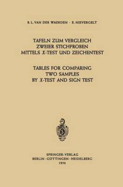 Tafeln Zum Vergleich Zweier Stichproben Mittels X-test Und Zeichentest / Tables for Comparing Two Samples by X-test and Sign Test - Bartel L. Van Der Waerden - Books - Springer-Verlag Berlin and Heidelberg Gm - 9783540021025 - 1956