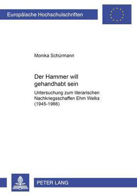Cover for Schurmann Monika Schurmann · Ã‚Â«Der Hammer will gehandhabt seinÃ‚Â»: Untersuchung zum literarischen Nachkriegsschaffen Ehm Welks (1945-1966) (Paperback Book) (2001)