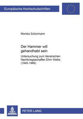 Cover for Schurmann Monika Schurmann · Ã‚Â«Der Hammer will gehandhabt seinÃ‚Â»: Untersuchung zum literarischen Nachkriegsschaffen Ehm Welks (1945-1966) (Taschenbuch) (2001)