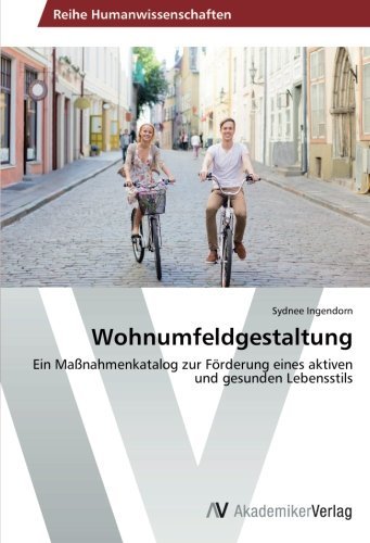 Cover for Sydnee Ingendorn · Wohnumfeldgestaltung: Ein Maßnahmenkatalog Zur Förderung Eines Aktiven Und Gesunden Lebensstils (Paperback Book) [German edition] (2014)