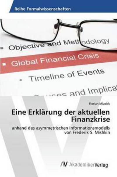 Eine Erklarung Der Aktuellen Finanzkrise - Mladek Florian - Livros - AV Akademikerverlag - 9783639866025 - 18 de agosto de 2015