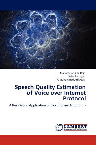Cover for R. Muhammad Atif Azad · Speech Quality Estimation of Voice over Internet Protocol: a Real-world Application of Evolutionary Algorithms (Paperback Book) (2012)