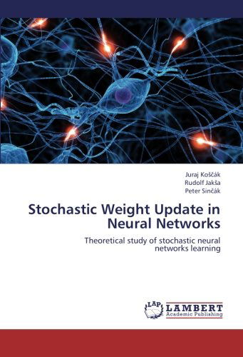 Cover for Peter Sincák · Stochastic Weight Update in Neural Networks: Theoretical Study of Stochastic Neural  Networks Learning (Paperback Book) (2012)