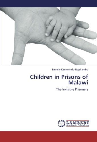 Cover for Emmily Kamwendo-naphambo · Children in Prisons of Malawi: the Invisible Prisoners (Paperback Book) (2012)