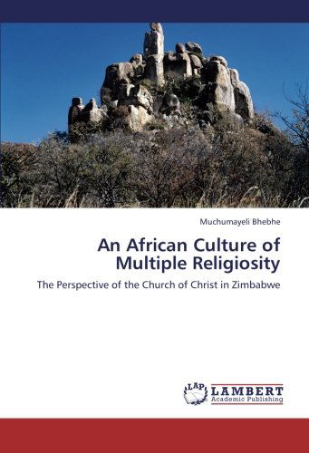 Cover for Muchumayeli Bhebhe · An African Culture of Multiple Religiosity: the Perspective of the Church of Christ in Zimbabwe (Paperback Bog) (2013)