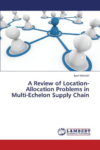 Cover for Masudin Ilyas · A Review of Location-allocation Problems in Multi-echelon Supply Chain (Taschenbuch) (2013)