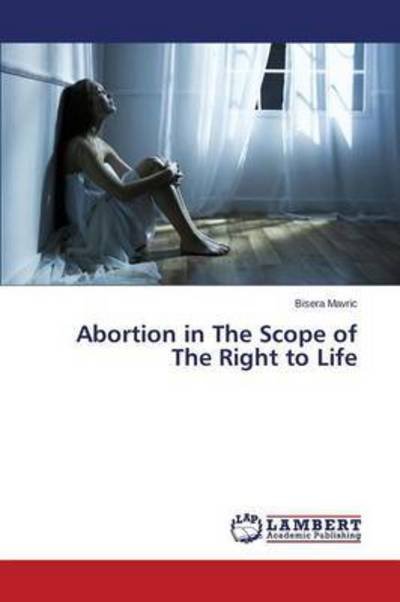 Cover for Mavric Bisera · Abortion in the Scope of the Right to Life (Paperback Book) (2015)