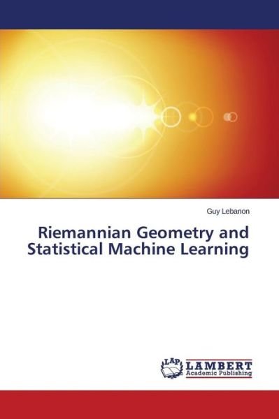 Cover for Lebanon Guy · Riemannian Geometry and Statistical Machine Learning (Pocketbok) (2015)