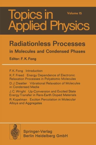 Cover for F K Fong · Radiationless Processes: in Molecules and Condensed Phases - Topics in Applied Physics (Paperback Bog) [Softcover Reprint of the Original 1st Ed. 1976 edition] (2014)