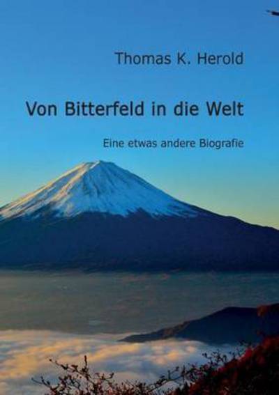 Cover for Thomas K Herold · Von Bitterfeld in Die Welt (Paperback Book) (2015)