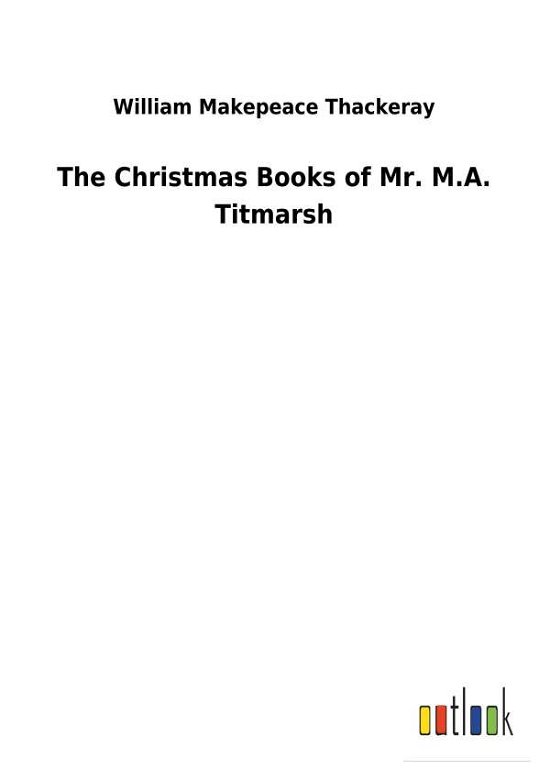 Cover for Thackeray · The Christmas Books of Mr. M. (Book) (2018)