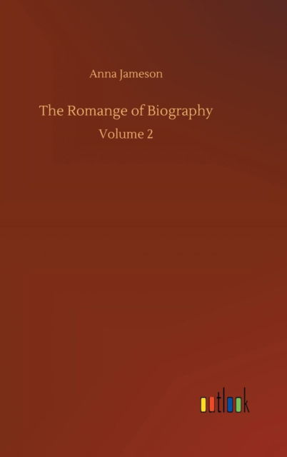 Cover for Anna Jameson · The Romange of Biography (Hardcover Book) (2018)