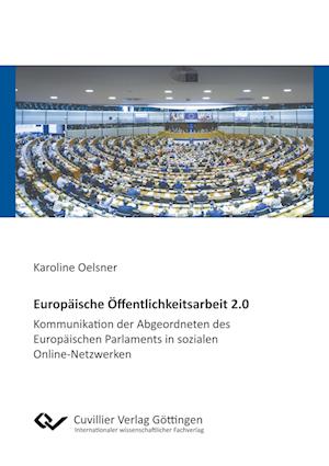Cover for Karoline Oelsner · Europäische Öffentlichkeitsarbeit 2.0. Kommunikation der Abgeordneten des Europäischen Parlaments in sozialen Online-Netzwerken (Paperback Book) (2020)