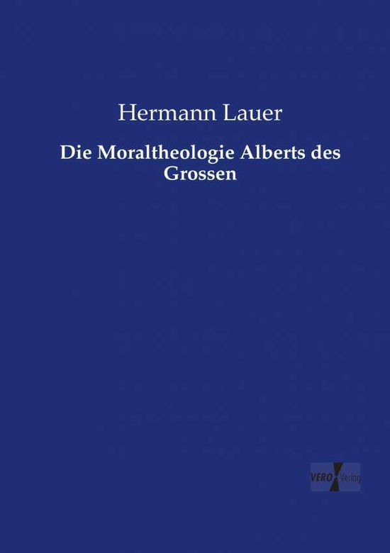 Cover for Hermann Lauer · Die Moraltheologie Alberts des Grossen (Paperback Book) (2019)