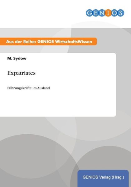 Cover for M Sydow · Expatriates: Fuhrungskrafte im Ausland (Paperback Book) (2015)