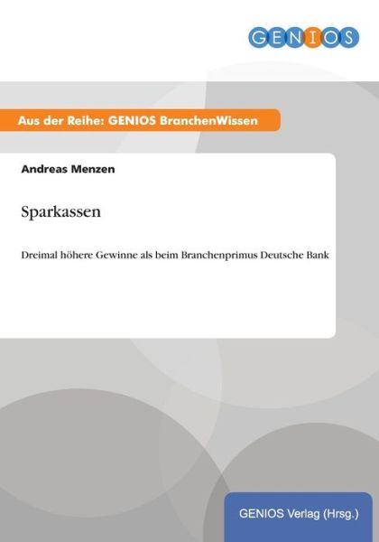 Cover for Andreas Menzen · Sparkassen: Dreimal hoehere Gewinne als beim Branchenprimus Deutsche Bank (Paperback Book) (2015)