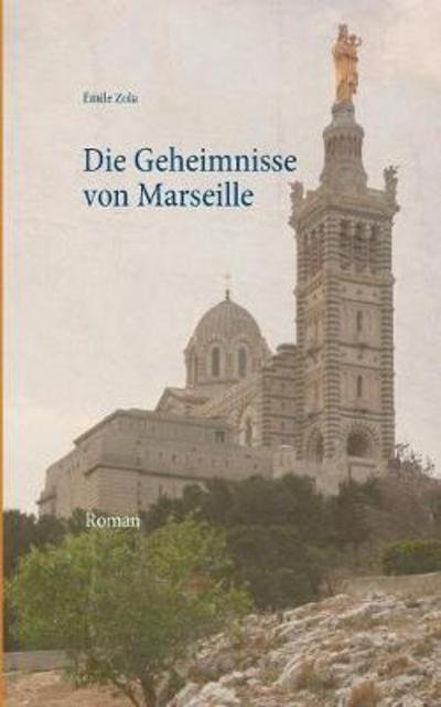 Cover for Zola · Die Geheimnisse von Marseille (Book) (2017)