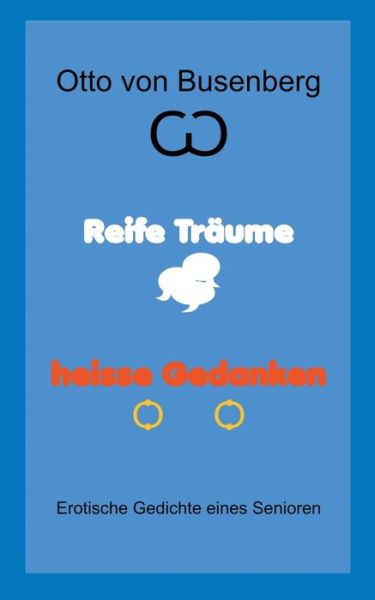 Cover for Otto Von Busenberg · Reife Traume heisse Gedanken: Erotische Gedichte eines Senioren (Paperback Book) (2020)