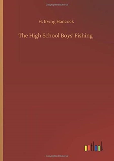 Cover for H Irving Hancock · The High School Boys' Fishing (Inbunden Bok) (2020)
