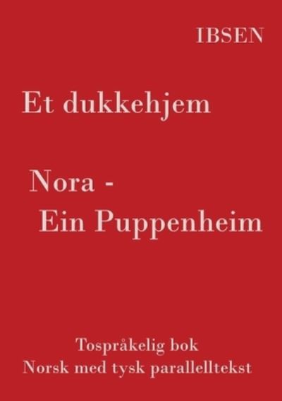 Et dukkehjem - Tosprakelig Norsk - Tysk: (norsk med tysk parallelltekst) - Henrik Ibsen - Books - Books on Demand - 9783754309025 - June 17, 2021