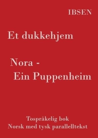 Cover for Henrik Ibsen · Et dukkehjem - Tosprakelig Norsk - Tysk: (norsk med tysk parallelltekst) (Paperback Bog) (2021)