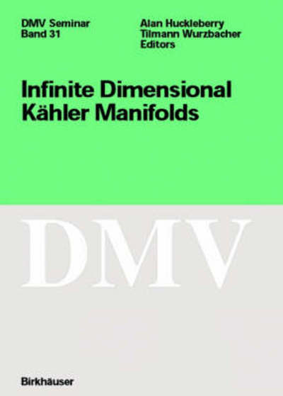 Cover for A Huckleberry · Infinite Dimensional Kahler Manifolds - Oberwolfach Seminars (Paperback Book) [2001 edition] (2001)