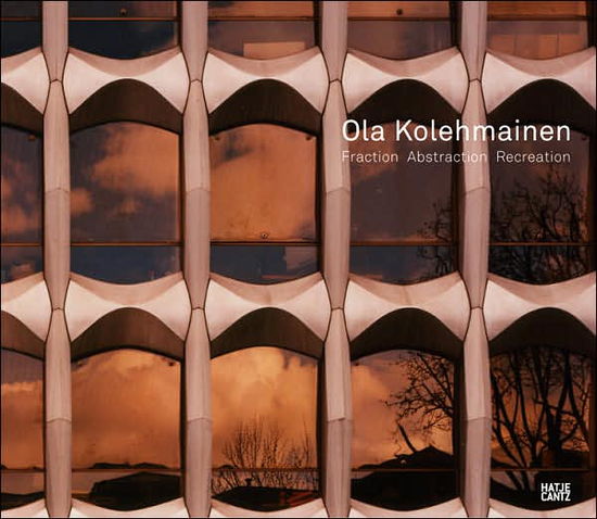 Cover for Mark Gisbourne · Ola Kolehmainen: Fraction Abstraction Recreation (Hardcover Book) (2007)