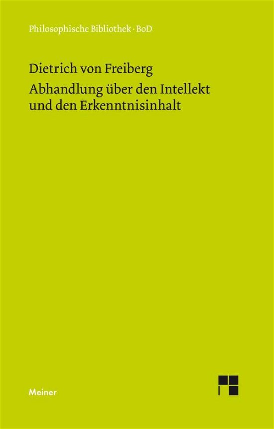Cover for Dietrich Von Freiberg · Abhandlung Über den Intellekt Und den Erkenntnisinhalt (Philosophische Bibliothek) (German Edition) (Pocketbok) [German edition] (1980)