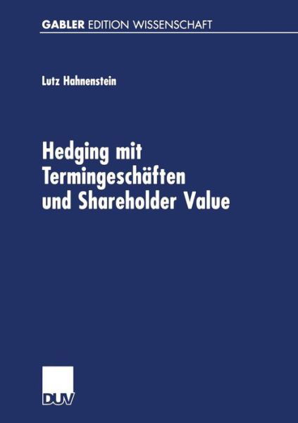 Cover for Lutz Hahnenstein · Hedging Mit Termingeschaften Und Shareholder Value (Paperback Book) [2001 edition] (2001)