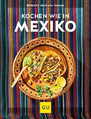 Cover for Berenice Granada Vargas · Kochen wie in Mexiko (Hardcover Book) (2021)