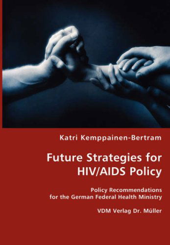 Cover for Katri Kemppainen-bertram · Future Strategies for Hiv / Aids Policy (Paperback Book) (2008)