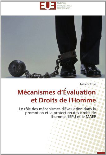 Cover for Losseni Cissé · Mécanismes D'évaluation et Droits De L'homme: Le Rôle Des Mécanismes D'évaluation Dans La Promotion et La Protection Des Droits De L'homme: L'epu et Le Maep (Paperback Book) [French edition] (2018)