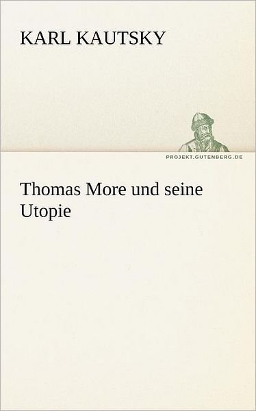 Cover for Karl Kautsky · Thomas More Und Seine Utopie (Tredition Classics) (German Edition) (Paperback Bog) [German edition] (2012)