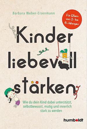 Kinder liebevoll stärken - Barbara Weber-Eisenmann - Książki - humboldt - 9783842617025 - 23 lutego 2023