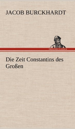 Cover for Jacob Burckhardt · Die Zeit Constantins Des Grossen (Hardcover Book) [German edition] (2012)
