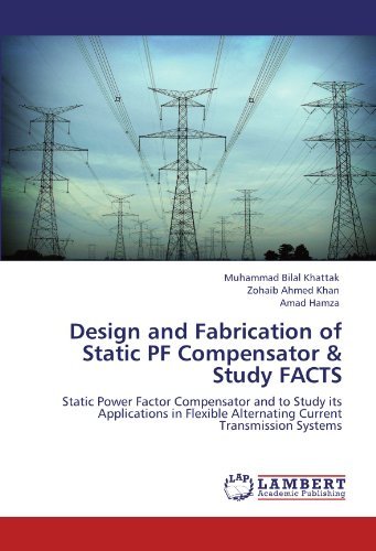 Cover for Amad Hamza · Design and Fabrication of Static Pf Compensator &amp; Study Facts: Static Power Factor Compensator and to Study Its Applications in Flexible Alternating Current Transmission Systems (Paperback Book) (2012)